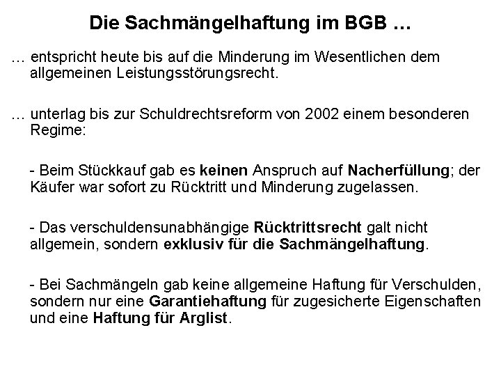 Die Sachmängelhaftung im BGB … … entspricht heute bis auf die Minderung im Wesentlichen