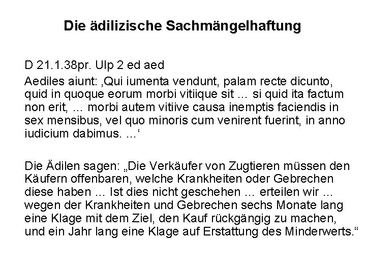 Die ädilizische Sachmängelhaftung D 21. 1. 38 pr. Ulp 2 ed aed Aediles aiunt: