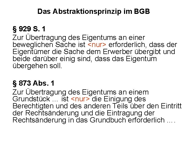 Das Abstraktionsprinzip im BGB § 929 S. 1 Zur Übertragung des Eigentums an einer