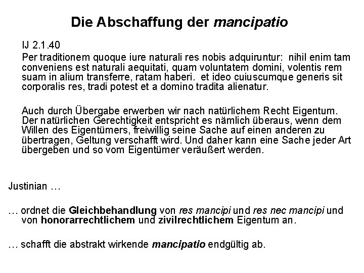 Die Abschaffung der mancipatio IJ 2. 1. 40 Per traditionem quoque iure naturali res