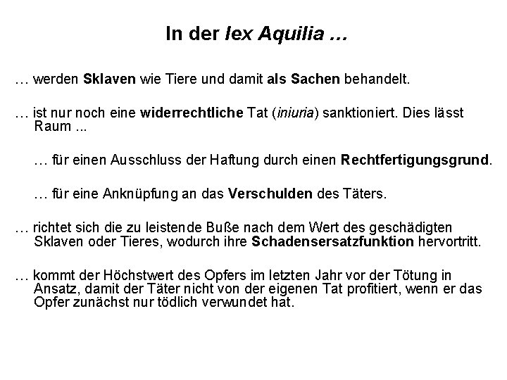 In der lex Aquilia … … werden Sklaven wie Tiere und damit als Sachen