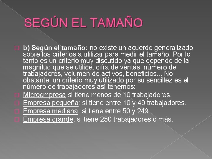 SEGÚN EL TAMAÑO � � � b) Según el tamaño: no existe un acuerdo