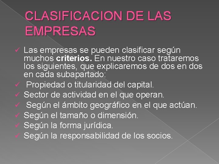 CLASIFICACION DE LAS EMPRESAS ü ü ü ü Las empresas se pueden clasificar según