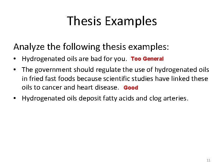 Thesis Examples Analyze the following thesis examples: • Hydrogenated oils are bad for you.