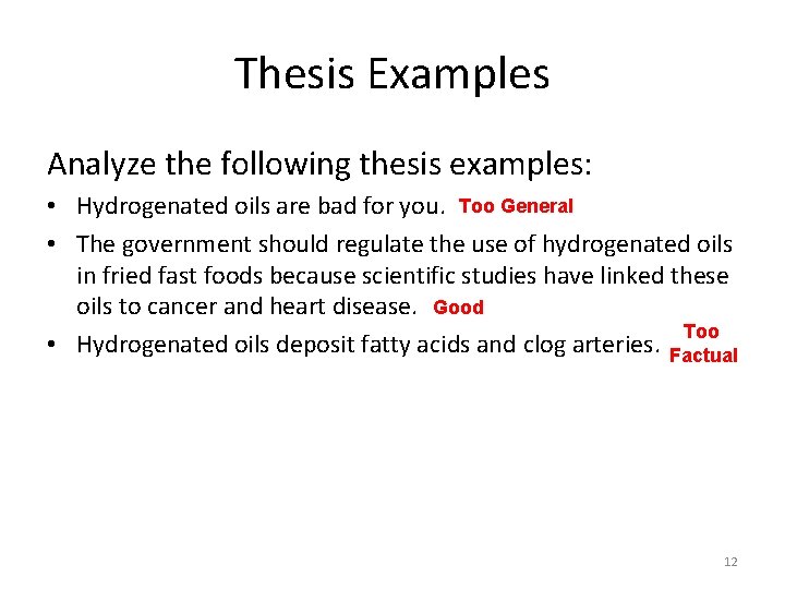 Thesis Examples Analyze the following thesis examples: • Hydrogenated oils are bad for you.