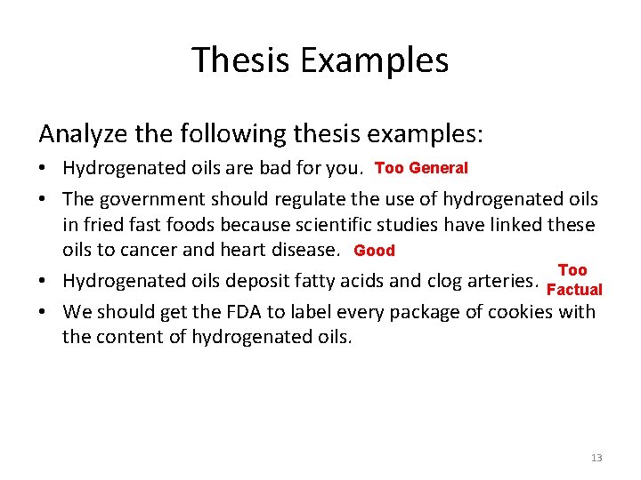 Thesis Examples Analyze the following thesis examples: • Hydrogenated oils are bad for you.