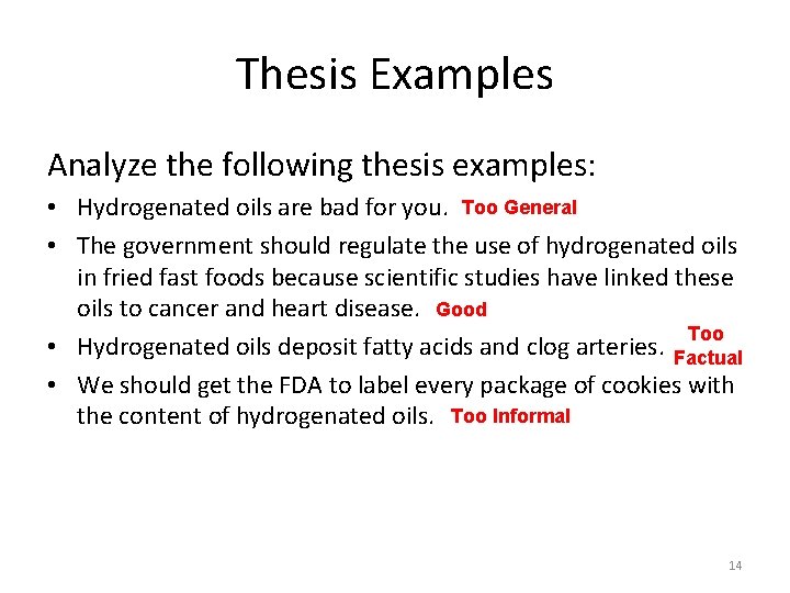 Thesis Examples Analyze the following thesis examples: • Hydrogenated oils are bad for you.