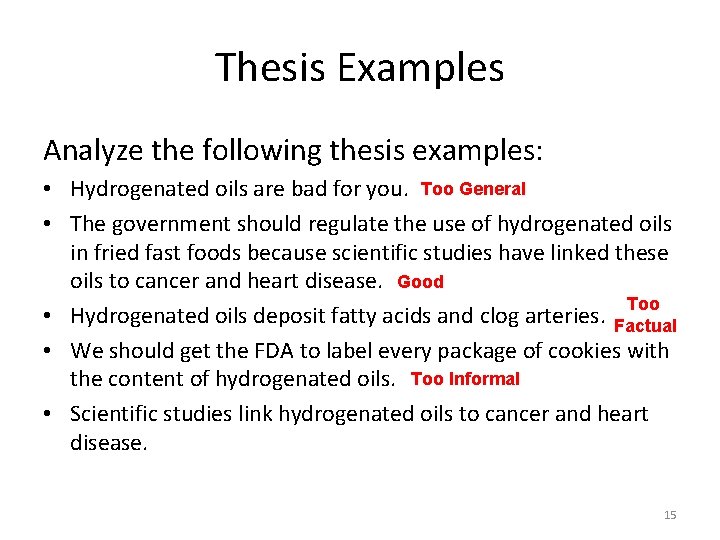 Thesis Examples Analyze the following thesis examples: • Hydrogenated oils are bad for you.