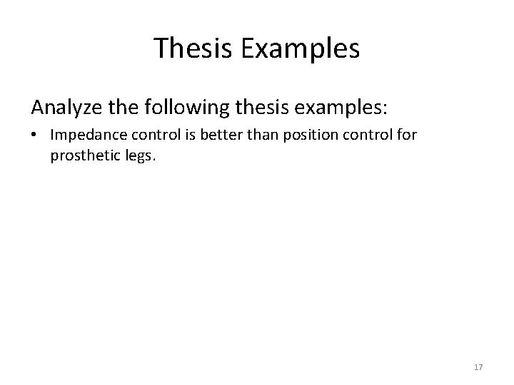 Thesis Examples Analyze the following thesis examples: • Impedance control is better than position