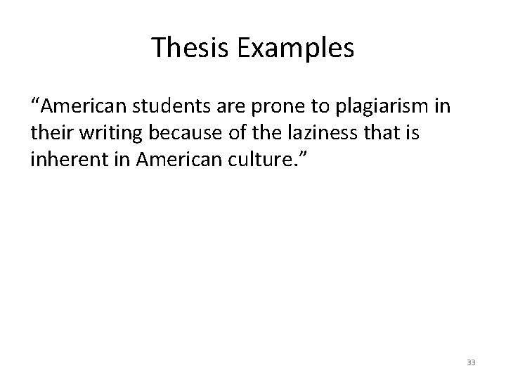 Thesis Examples “American students are prone to plagiarism in their writing because of the