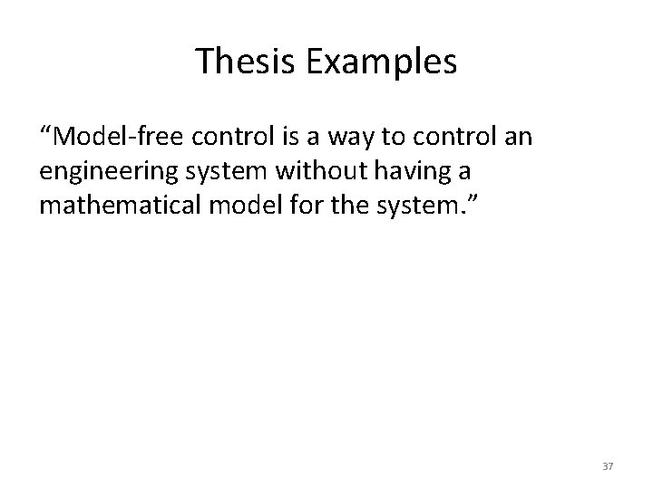 Thesis Examples “Model-free control is a way to control an engineering system without having