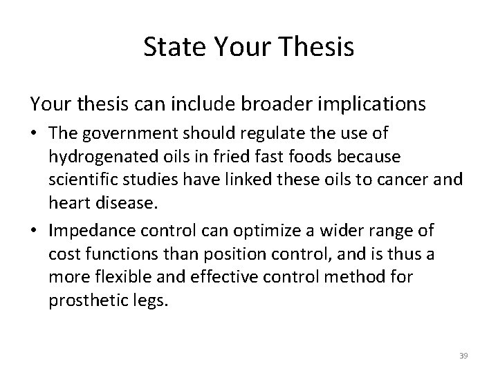 State Your Thesis Your thesis can include broader implications • The government should regulate