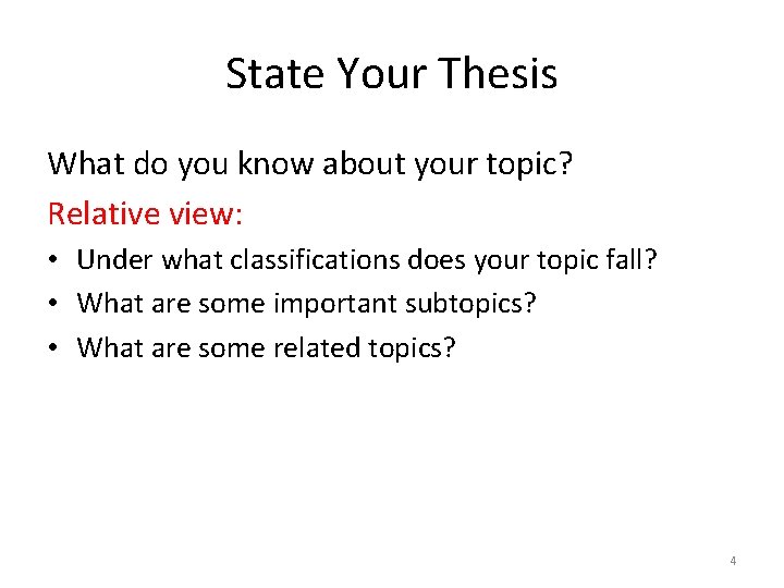 State Your Thesis What do you know about your topic? Relative view: • Under