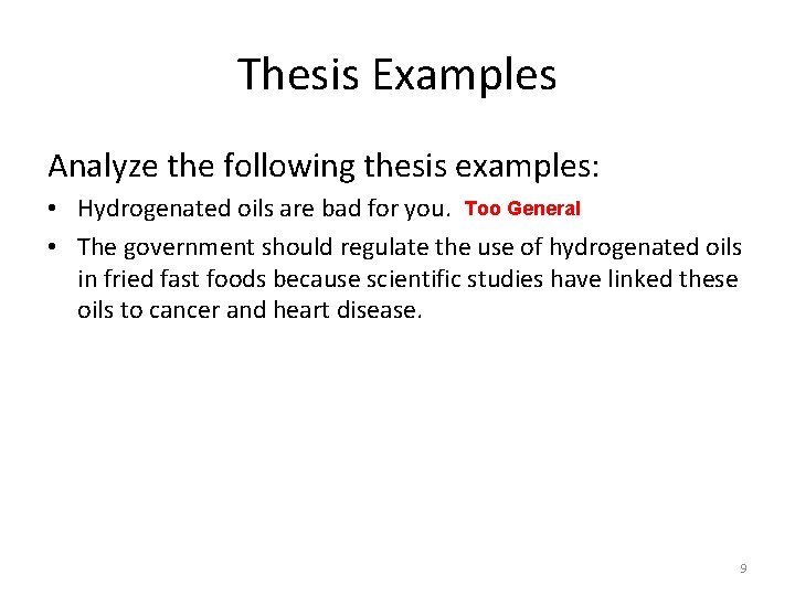 Thesis Examples Analyze the following thesis examples: • Hydrogenated oils are bad for you.