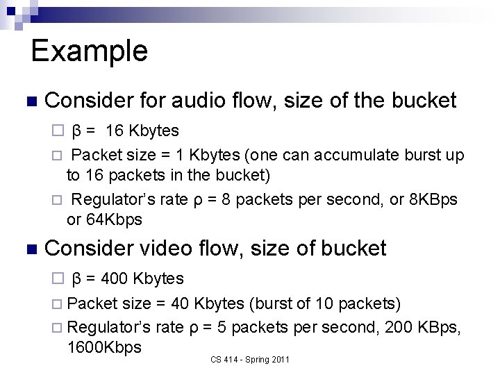 Example n Consider for audio flow, size of the bucket ¨ β = 16