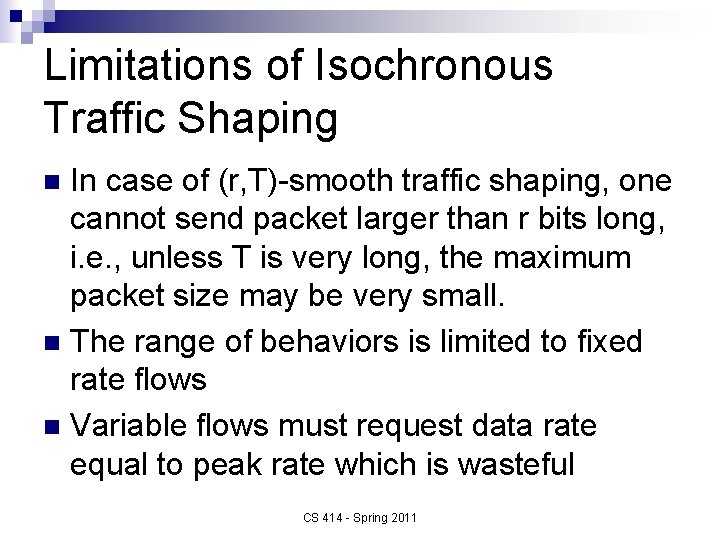 Limitations of Isochronous Traffic Shaping In case of (r, T)-smooth traffic shaping, one cannot