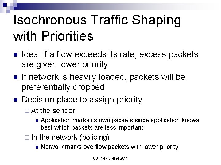 Isochronous Traffic Shaping with Priorities n n n Idea: if a flow exceeds its