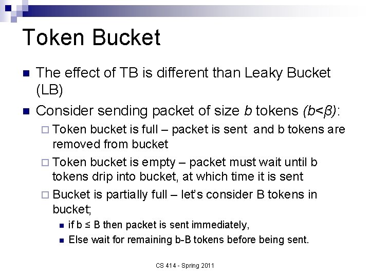 Token Bucket n n The effect of TB is different than Leaky Bucket (LB)