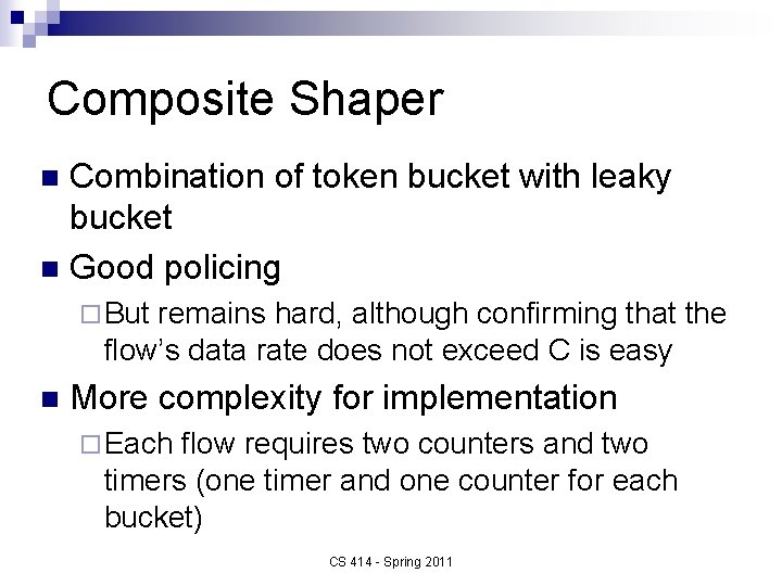 Composite Shaper Combination of token bucket with leaky bucket n Good policing n ¨