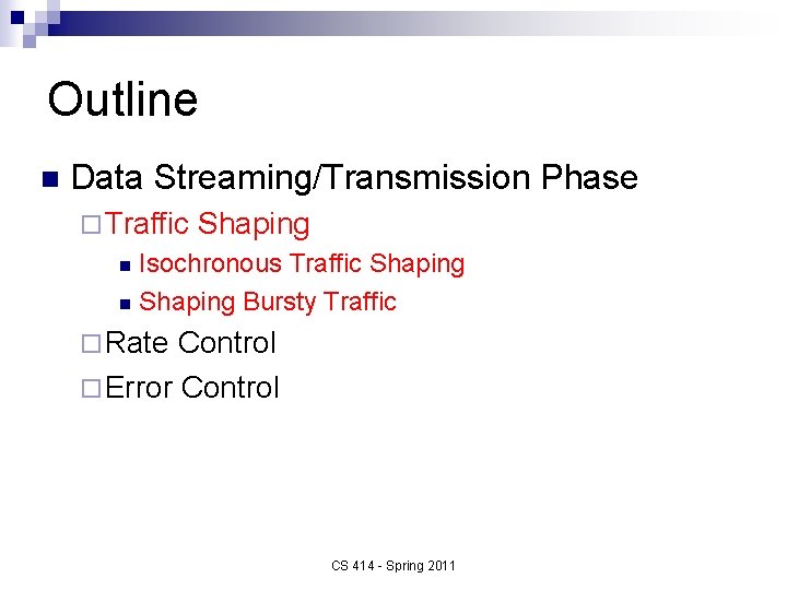 Outline n Data Streaming/Transmission Phase ¨ Traffic Shaping Isochronous Traffic Shaping n Shaping Bursty