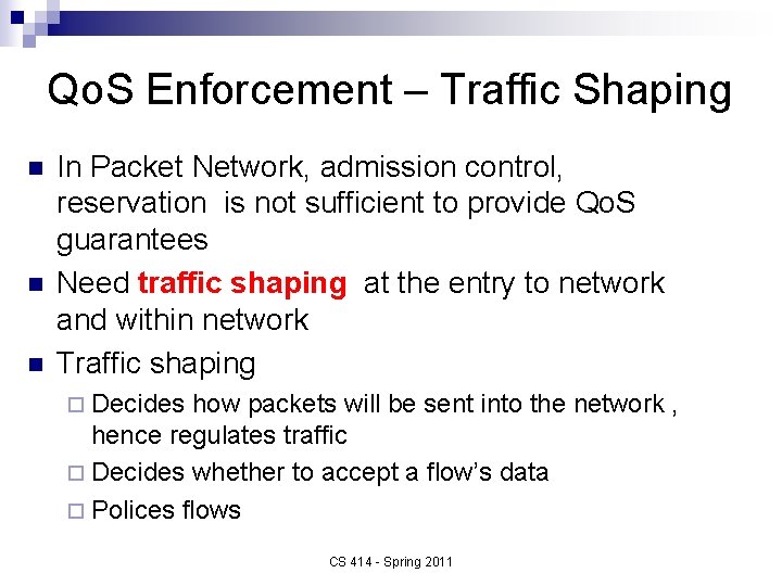 Qo. S Enforcement – Traffic Shaping n n n In Packet Network, admission control,