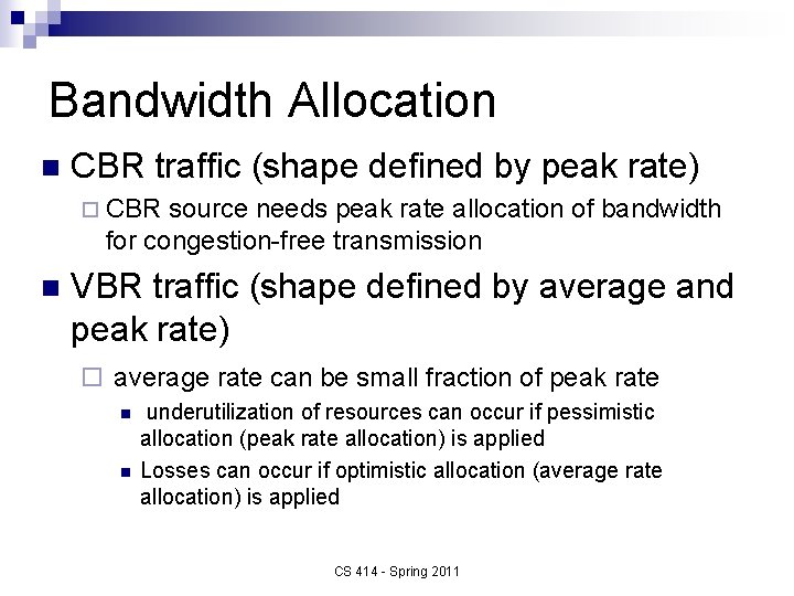 Bandwidth Allocation n CBR traffic (shape defined by peak rate) ¨ CBR source needs