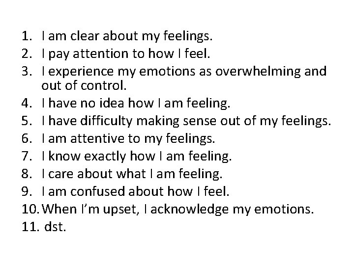 1. I am clear about my feelings. 2. I pay attention to how I