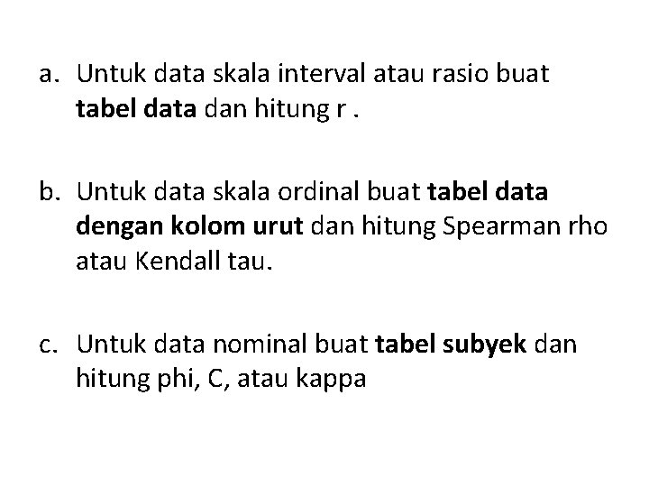 a. Untuk data skala interval atau rasio buat tabel data dan hitung r. b.