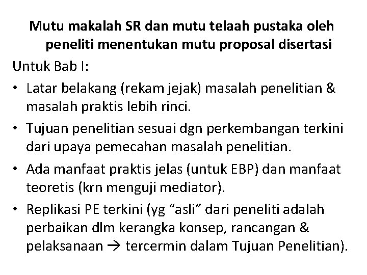 Mutu makalah SR dan mutu telaah pustaka oleh peneliti menentukan mutu proposal disertasi Untuk