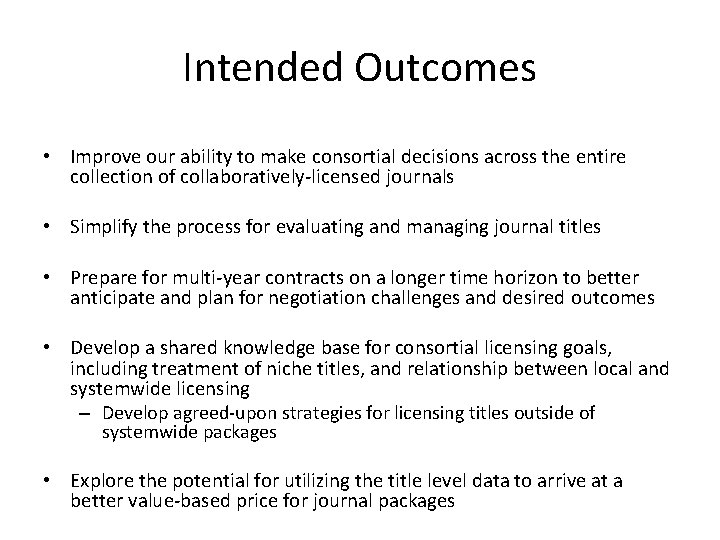 Intended Outcomes • Improve our ability to make consortial decisions across the entire collection