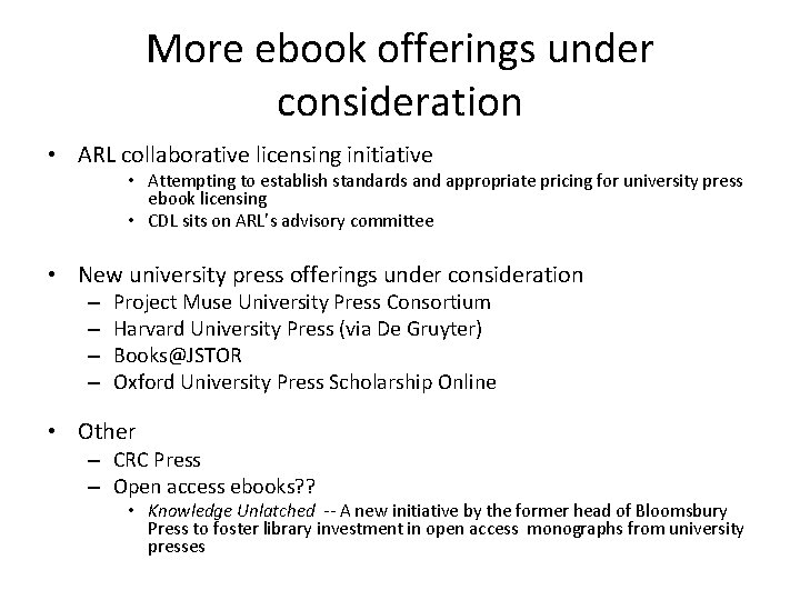More ebook offerings under consideration • ARL collaborative licensing initiative • Attempting to establish