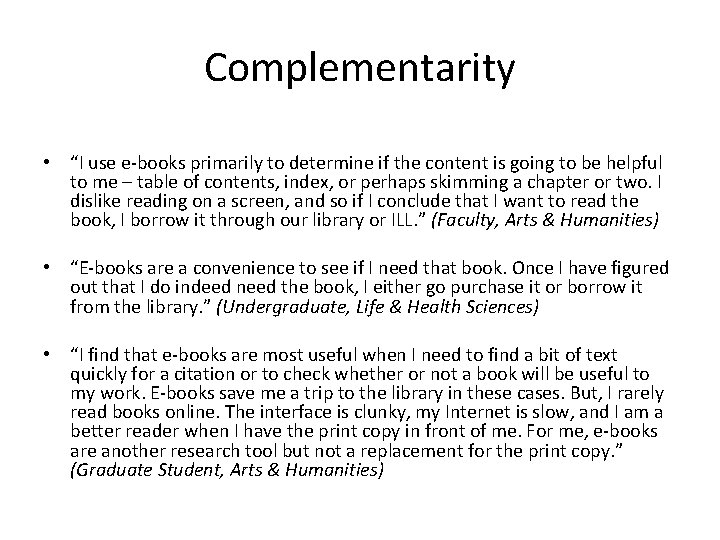 Complementarity • “I use e-books primarily to determine if the content is going to