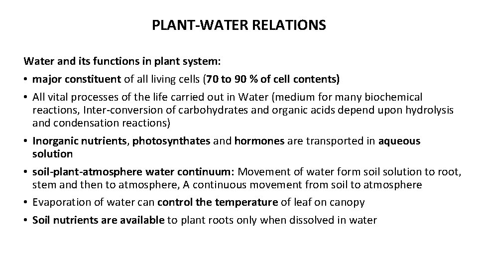 PLANT WATER RELATIONS Water and its functions in plant system: • major constituent of