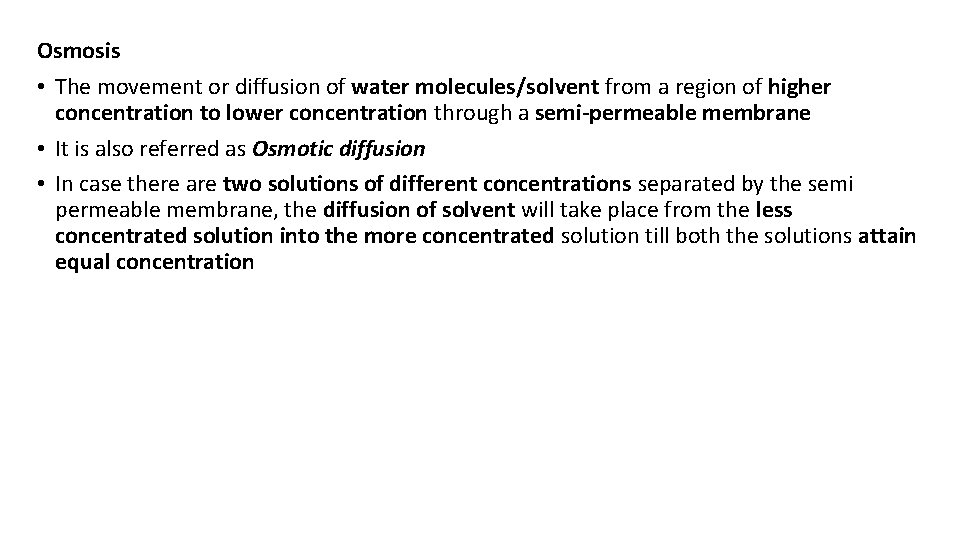 Osmosis • The movement or diffusion of water molecules/solvent from a region of higher