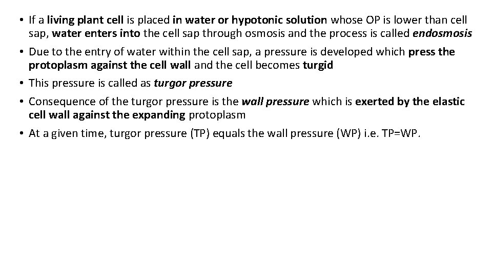 • If a living plant cell is placed in water or hypotonic solution • If a living plant cell is placed in water or hypotonic solution