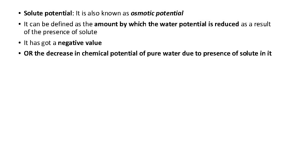  • Solute potential: It is also known as osmotic potential • It can