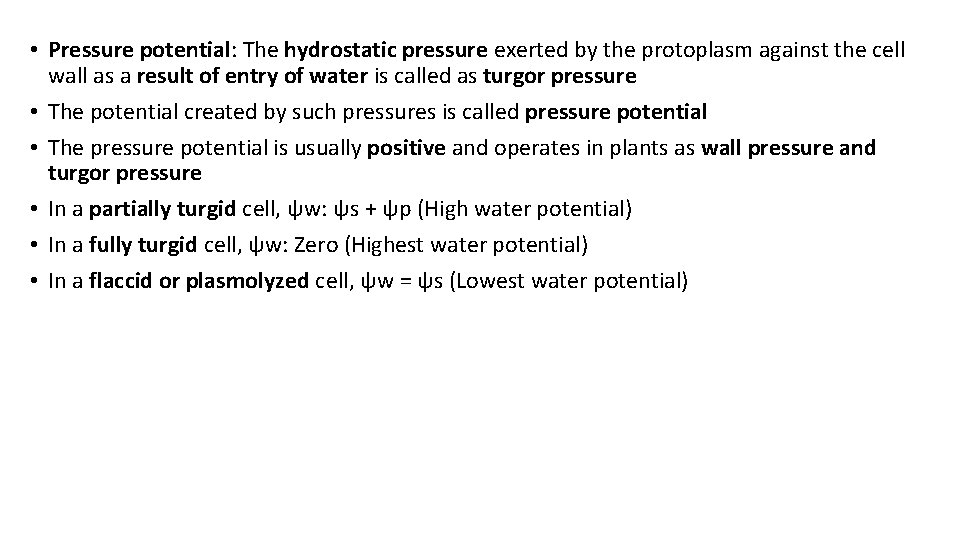  • Pressure potential: The hydrostatic pressure exerted by the protoplasm against the cell