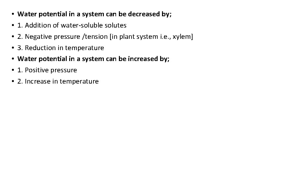 • • Water potential in a system can be decreased by; 1. Addition • • Water potential in a system can be decreased by; 1. Addition