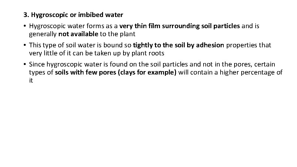 3. Hygroscopic or imbibed water • Hygroscopic water forms as a very thin film