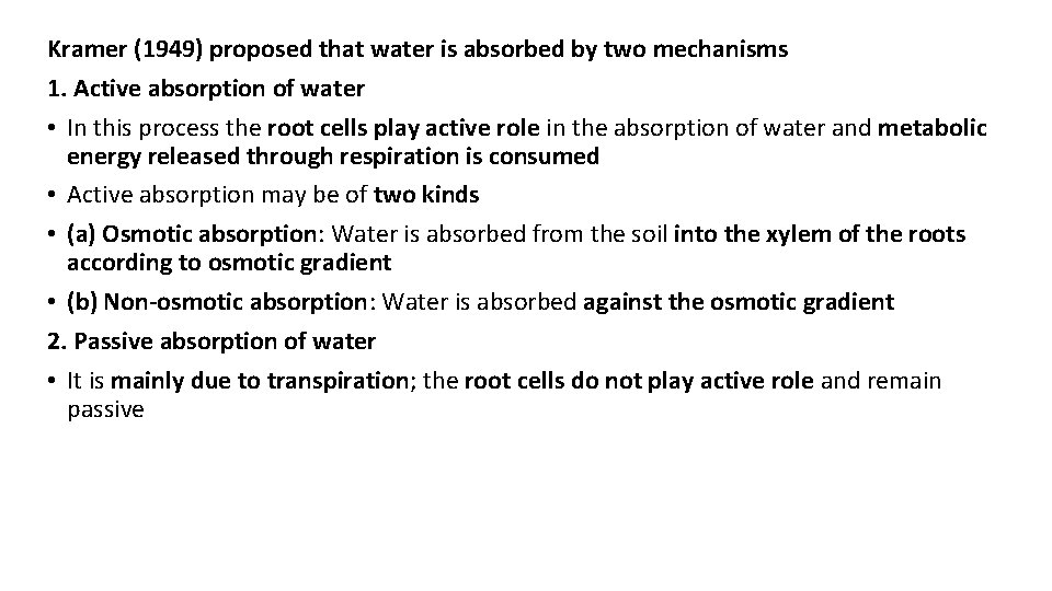 Kramer (1949) proposed that water is absorbed by two mechanisms 1. Active absorption of