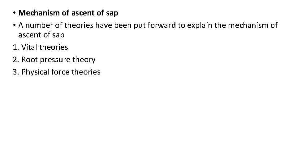  • Mechanism of ascent of sap • A number of theories have been