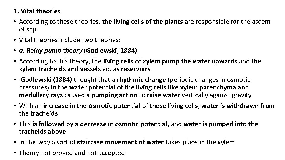 1. Vital theories • According to these theories, the living cells of the plants