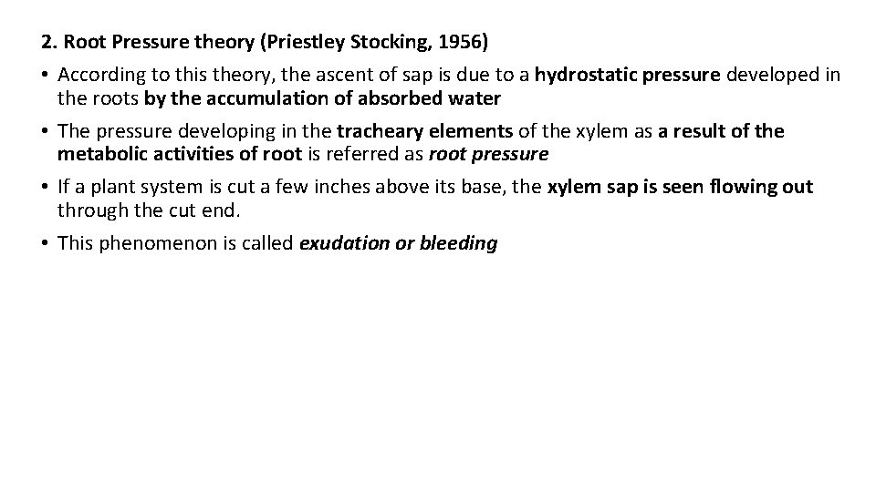 2. Root Pressure theory (Priestley Stocking, 1956) • According to this theory, the ascent