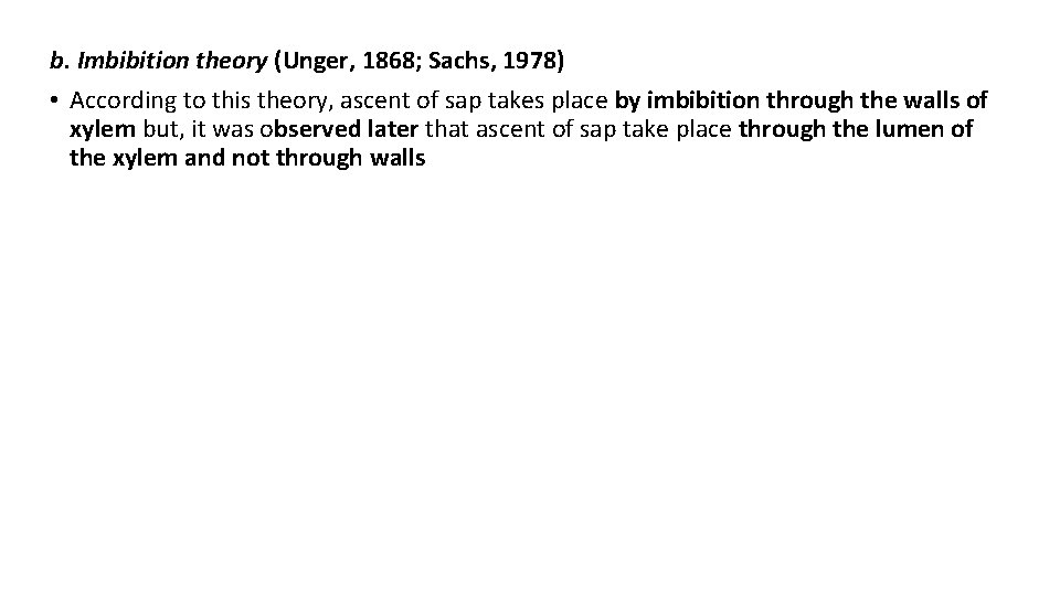 b. Imbibition theory (Unger, 1868; Sachs, 1978) • According to this theory, ascent of