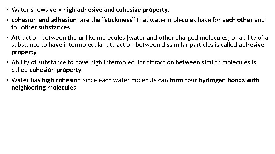  • Water shows very high adhesive and cohesive property. • cohesion and adhesion: