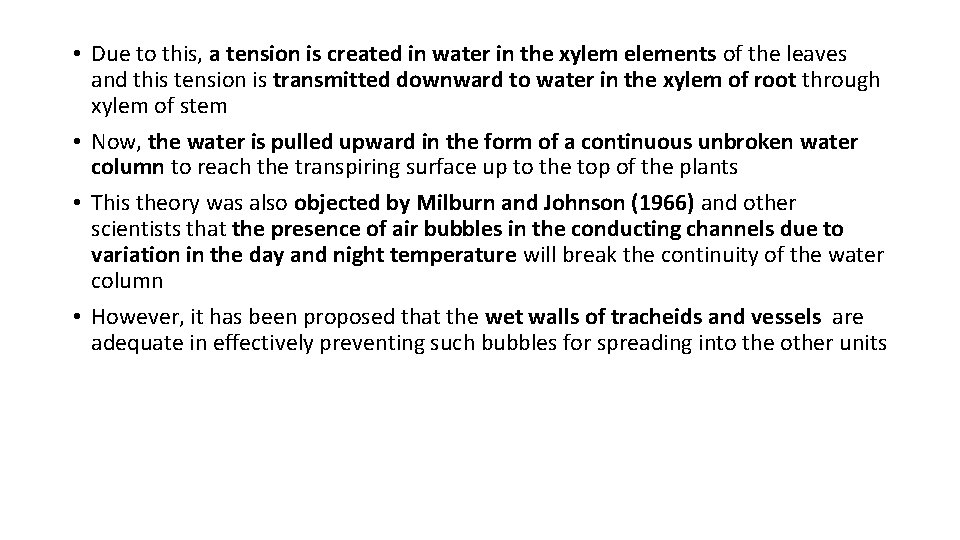 • Due to this, a tension is created in water in the xylem • Due to this, a tension is created in water in the xylem