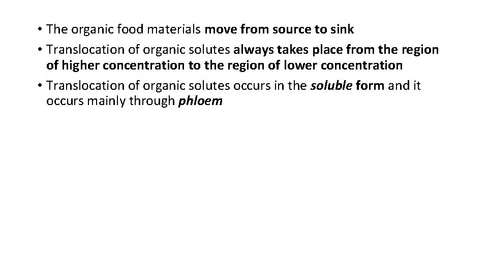  • The organic food materials move from source to sink • Translocation of