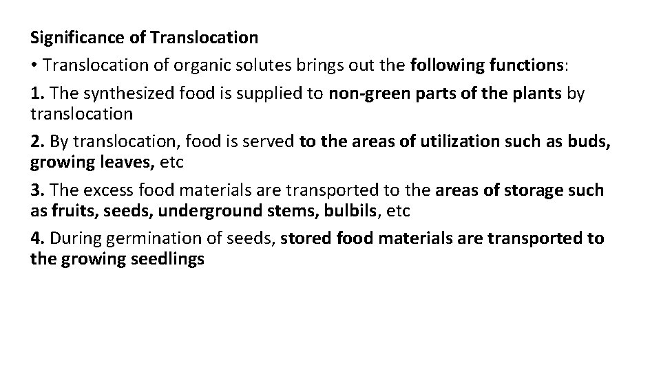 Significance of Translocation • Translocation of organic solutes brings out the following functions: 1.