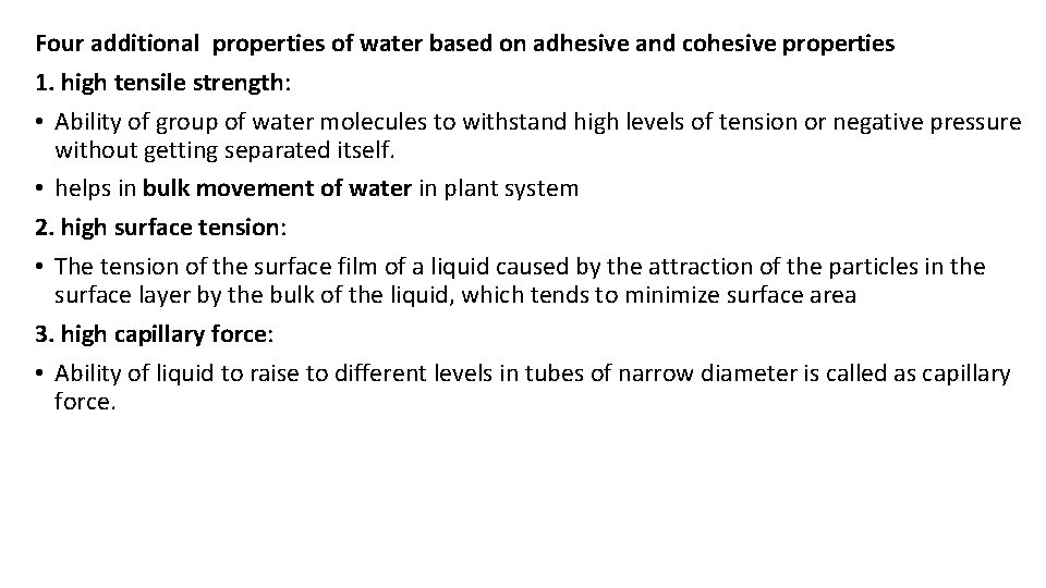Four additional properties of water based on adhesive and cohesive properties 1. high tensile