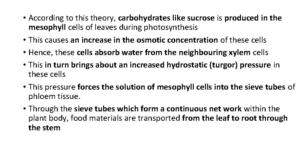  • According to this theory, carbohydrates like sucrose is produced in the mesophyll